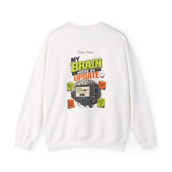 My Brain Needs an Update Graphic Sweatshirt | Technology Humor Unisex Sweatshirt