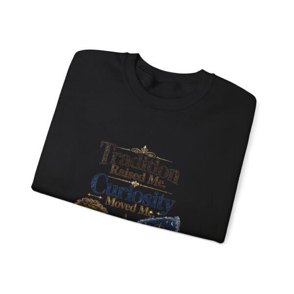Tradition Raised Me Curiosity Moved Me Graphic Sweatshirt | Culture And Travel Unisex Sweatshirt