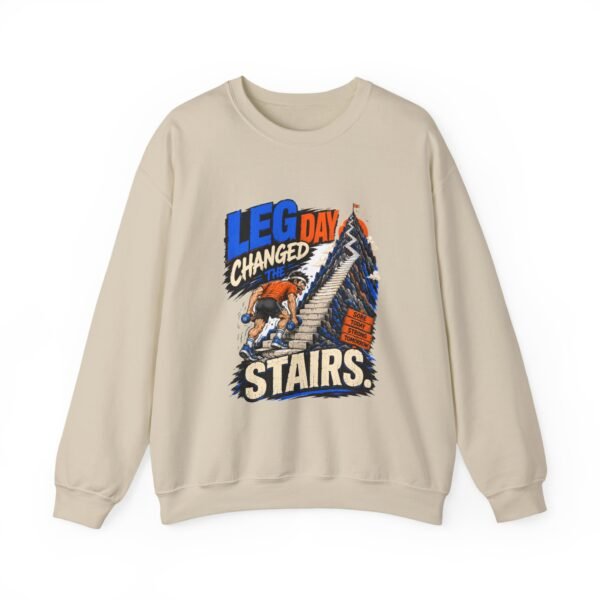 Leg Day Changed the Stairs Graphic Sweatshirt | Gym Humor Unisex Sweatshirt