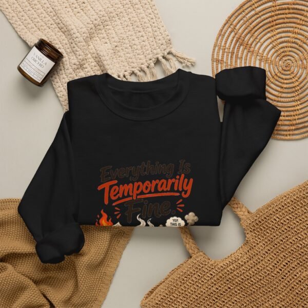 Everything Is Temporarily Fine Graphic Sweatshirt | Office Humor Unisex Sweatshirt