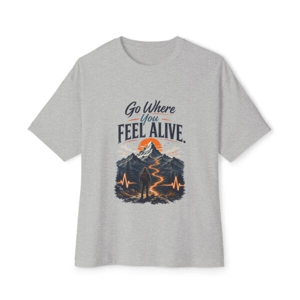Go Where You Feel Alive Mountain Oversized Graphic T-Shirt | Mountain Adventure Unisex Tee