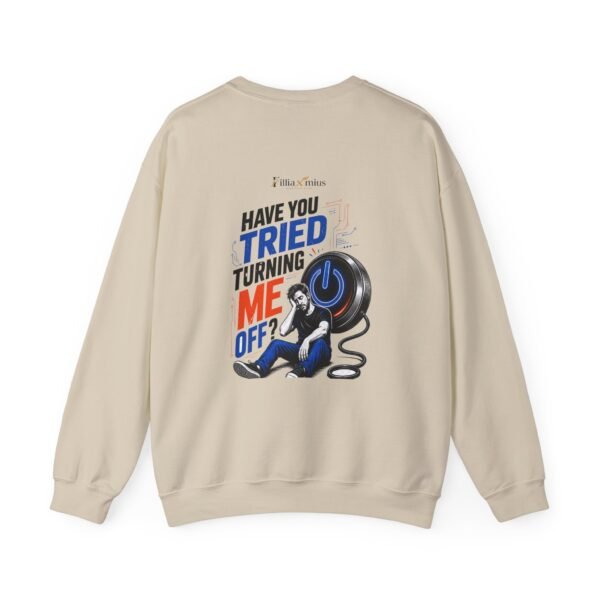 Have You Tried Turning Me Off? Graphic Sweatshirt | Technology Humor Unisex Sweatshirt