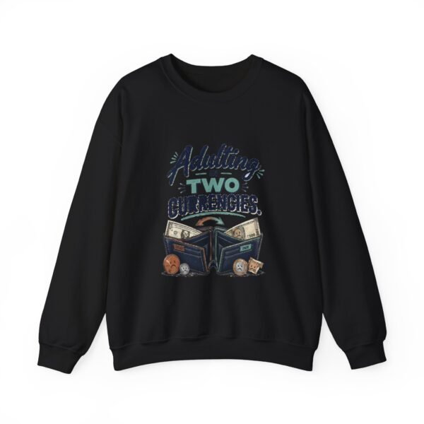 Adulting in Two Currencies Graphic Sweatshirt | Expat Humor Unisex Sweatshirt
