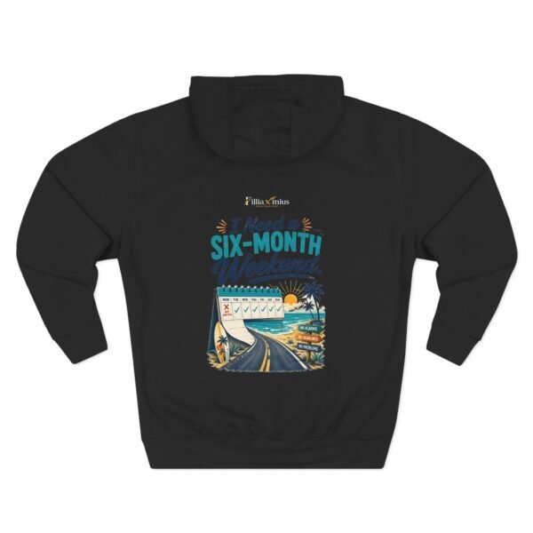 17634328090703847408_2048.jpeg I Need a Six-Month Weekend Graphic Hoodie | Vacation Humor Unisex Hoodie