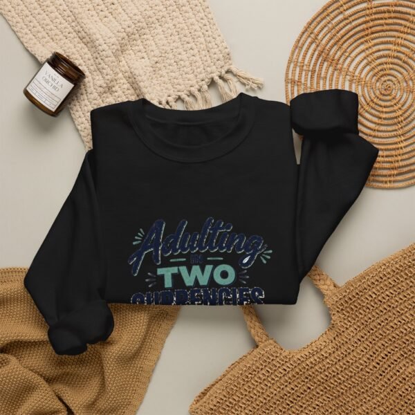 Adulting in Two Currencies Graphic Sweatshirt | Expat Humor Unisex Sweatshirt