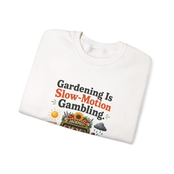 Gardening Is Slow-Motion Gambling Graphic Sweatshirt | Gardening Humor Unisex Sweatshirt