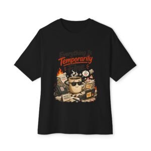 Everything Is Temporarily Fine Oversized Graphic T-Shirt | Office Humor Unisex Tee