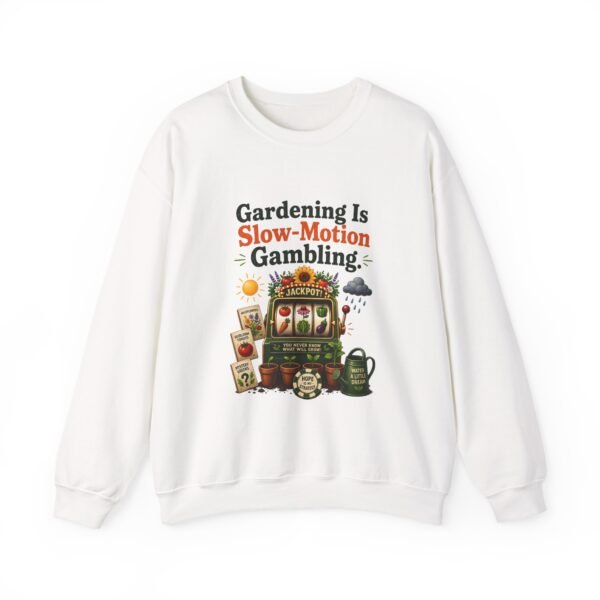 Gardening Is Slow-Motion Gambling Graphic Sweatshirt | Gardening Humor Unisex Sweatshirt
