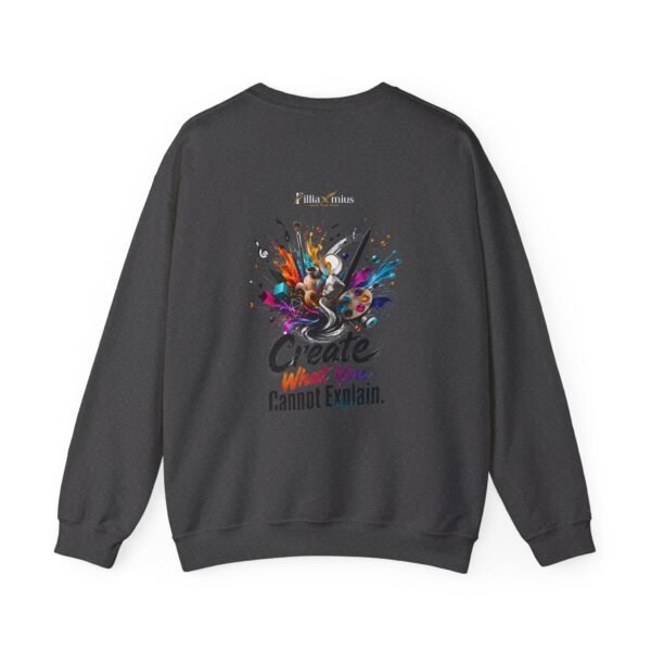 Create What You Cannot Explain Graphic Sweatshirt | Creative Arts Unisex Sweatshirt