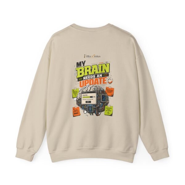 My Brain Needs an Update Graphic Sweatshirt | Technology Humor Unisex Sweatshirt