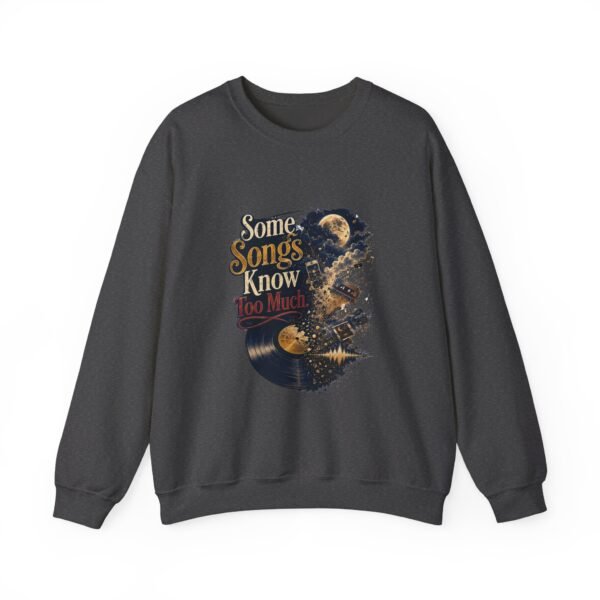 Some Songs Know Too Much Graphic Sweatshirt | Music Lover Unisex Sweatshirt