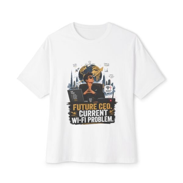 Future CEO Current Wi-Fi Problem Oversized Graphic T-Shirt | Entrepreneur Humor Unisex Tee