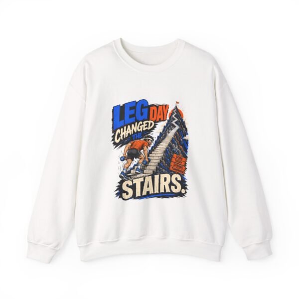 Leg Day Changed the Stairs Graphic Sweatshirt | Gym Humor Unisex Sweatshirt