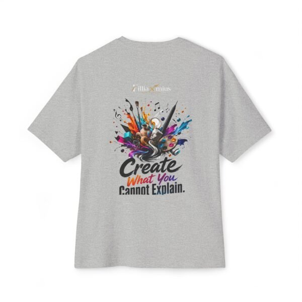 Create What You Cannot Explain Oversized Graphic T-Shirt | Creative Arts Unisex Tee