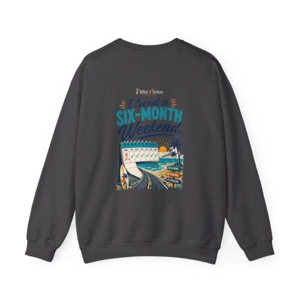 I Need a Six-Month Weekend Graphic Sweatshirt | Vacation Humor Unisex Sweatshirt