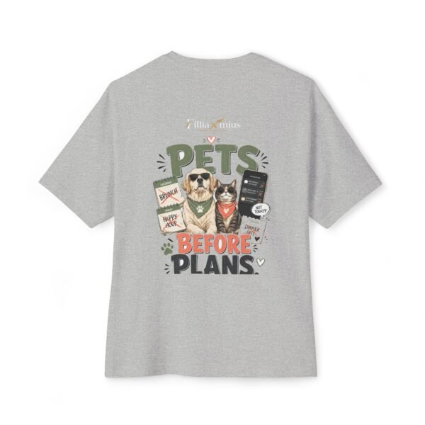 4025312682308719027_2048.jpeg Pets Before Plans Oversized Graphic T-Shirt | Pet Humor Unisex Tee