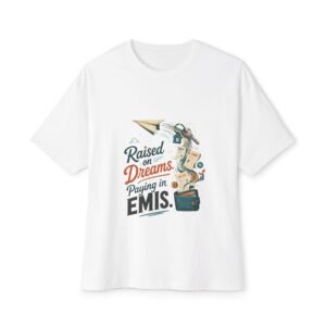 Raised on Dreams Paying in EMIs Oversized Graphic T-Shirt | Adulting Humor Unisex Tee
