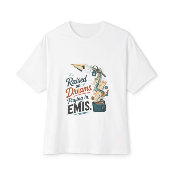 Raised on Dreams Paying in EMIs Oversized Graphic T-Shirt | Adulting Humor Unisex Tee