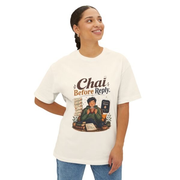 Chai Before Reply Oversized Graphic T-Shirt | Chai Humor Unisex Tee