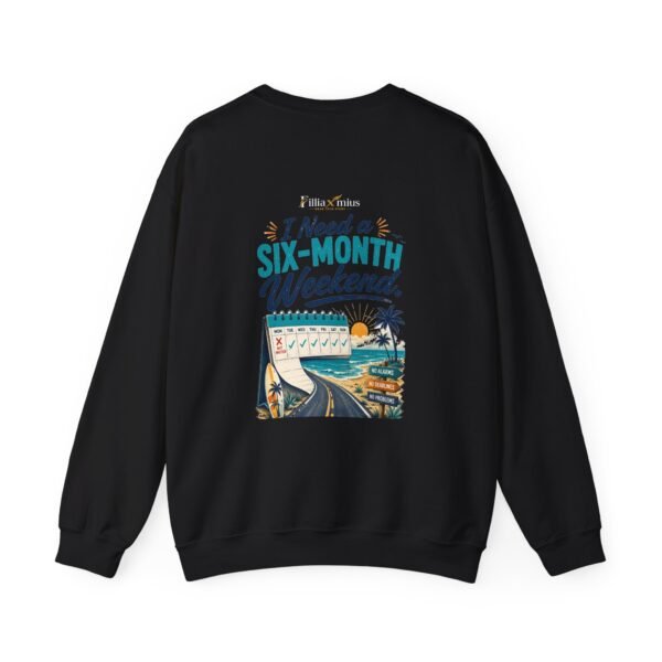 I Need a Six-Month Weekend Graphic Sweatshirt | Vacation Humor Unisex Sweatshirt