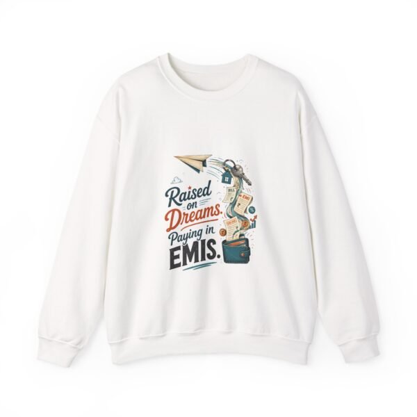 Raised on Dreams Paying in EMIs Graphic Sweatshirt | Adulting Humor Unisex Sweatshirt