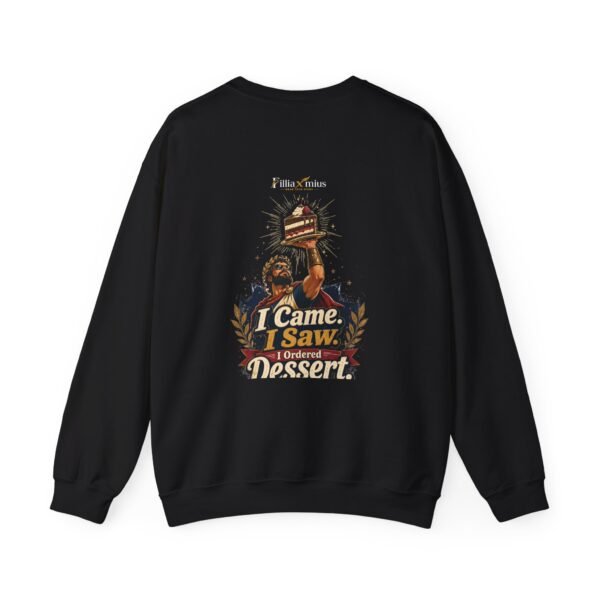 I Came I Saw I Ordered Dessert Graphic Sweatshirt | Dessert Humor Unisex Sweatshirt