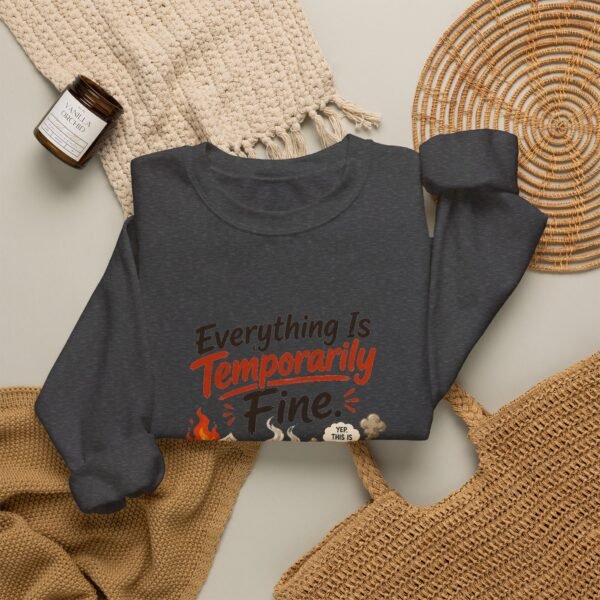 Everything Is Temporarily Fine Graphic Sweatshirt | Office Humor Unisex Sweatshirt