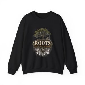 Roots Don't Need Applause Graphic Sweatshirt | Quiet Confidence Unisex Sweatshirt
