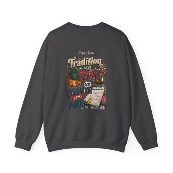 Tradition Says Yes Calendar Says No Graphic Sweatshirt | Culture And Work Humor Unisex Sweatshirt
