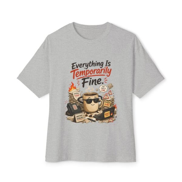 Everything Is Temporarily Fine Oversized Graphic T-Shirt | Office Humor Unisex Tee