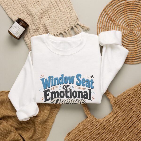 Window Seat or Emotional Damage Graphic Sweatshirt | Travel Humor Unisex Sweatshirt