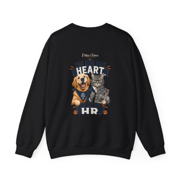 The Dog Has Heart The Cat Has HR Graphic Sweatshirt | Pet Humor Unisex Sweatshirt