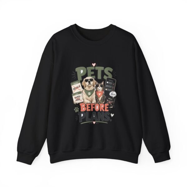 Pets Before Plans Graphic Sweatshirt | Pet Humor Unisex Sweatshirt