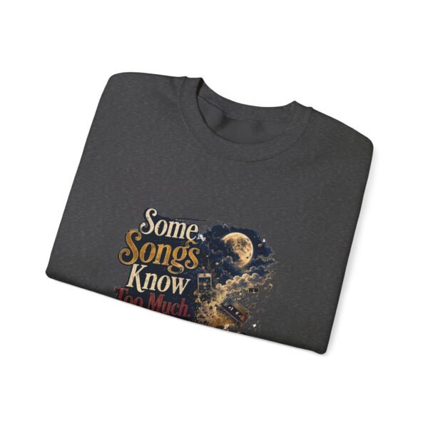 Some Songs Know Too Much Graphic Sweatshirt | Music Lover Unisex Sweatshirt