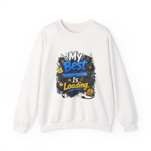8317404719966571289_2048.jpeg My Best Is Loading Graphic Sweatshirt | Technology And Burnout Humor Unisex Sweatshirt