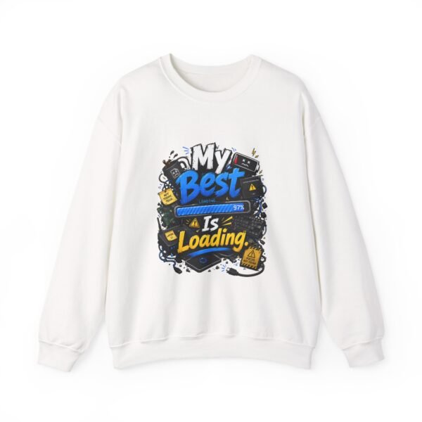 My Best Is Loading Graphic Sweatshirt | Technology And Burnout Humor Unisex Sweatshirt