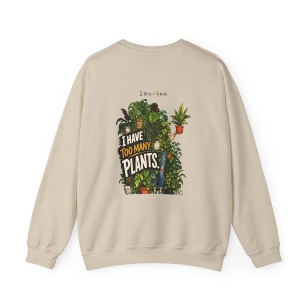 I Have Too Many Plants Graphic Sweatshirt | Plant Humor Unisex Sweatshirt
