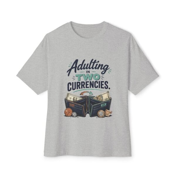 Adulting in Two Currencies Oversized Graphic T-Shirt | Expat Humor Unisex Tee