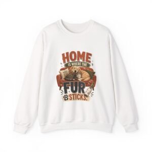 Home Is Where the Fur Sticks Graphic Sweatshirt | Pet Humor Unisex Sweatshirt