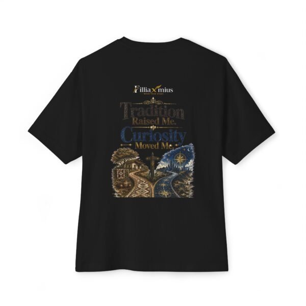 Tradition Raised Me Curiosity Moved Me Oversized Graphic T-Shirt | Culture And Travel Unisex Tee