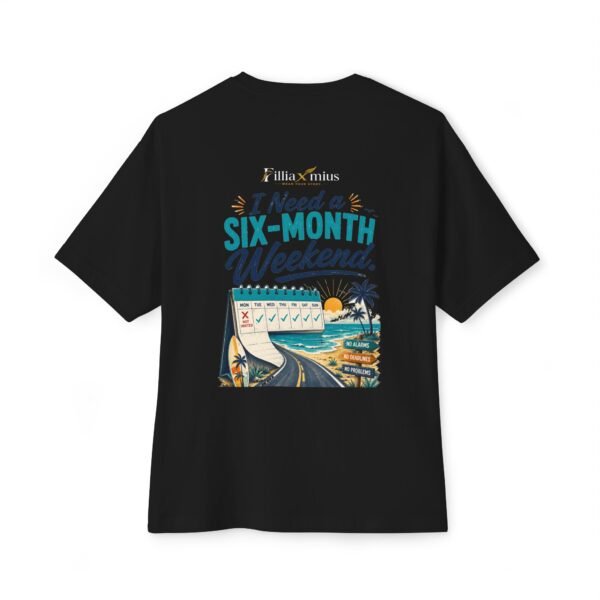 I Need a Six-Month Weekend Oversized Graphic T-Shirt | Vacation Humor Unisex Tee