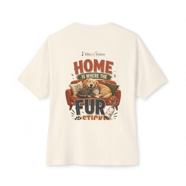 Home Is Where the Fur Sticks Oversized Graphic T-Shirt | Pet Humor Unisex Tee