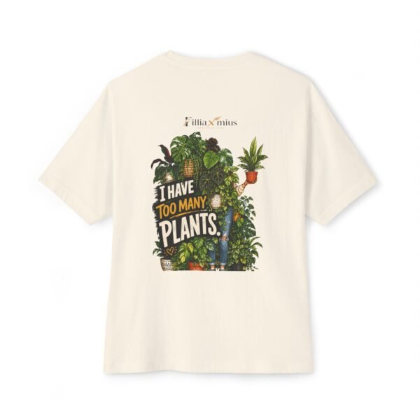 I Have Too Many Plants Oversized Graphic T-Shirt | Plant Humor Unisex Tee
